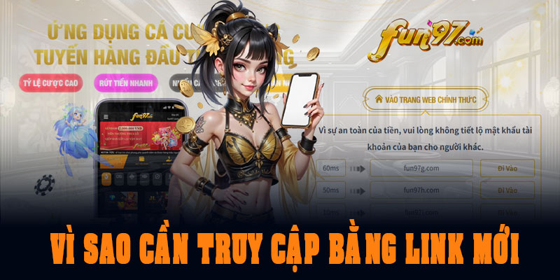 Vì sao cần truy cập Fun97 bằng link mới?